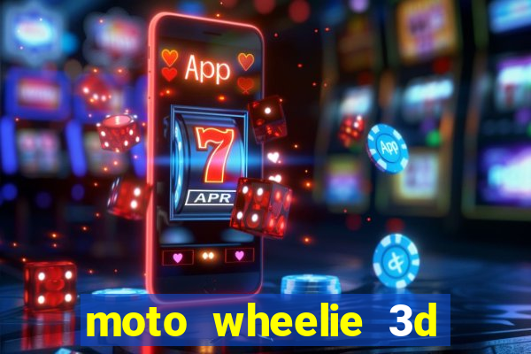 moto wheelie 3d dinheiro infinito 2024